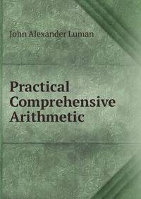 Practical Comprehensive Arithmetic