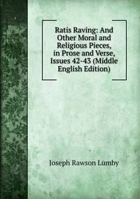 Ratis Raving: And Other Moral and Religious Pieces, in Prose and Verse, Issues 42-43 (Middle English Edition)