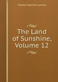 The Land of Sunshine, Volume 12