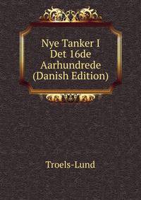 Nye Tanker I Det 16de Aarhundrede (Danish Edition)
