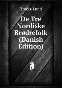 De Tre Nordiske Brodrefolk (Danish Edition)
