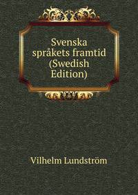 Svenska sprakets framtid (Swedish Edition)