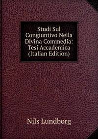 Studi Sul Congiuntivo Nella Divina Commedia: Tesi Accademica (Italian Edition)