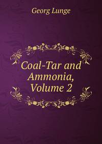 Coal-Tar and Ammonia, Volume 2