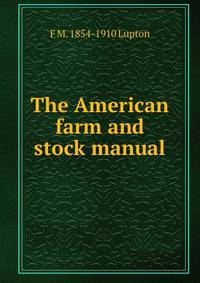 The American farm and stock manual