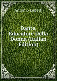 Dante, Educatore Della Donna (Italian Edition)