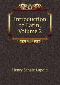 Introduction to Latin, Volume 2