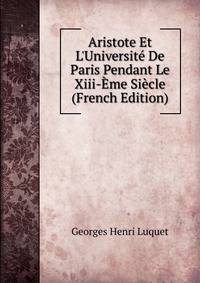 Aristote Et L'Universit? De Paris Pendant Le Xiii-?me Si?cle (French Edition)