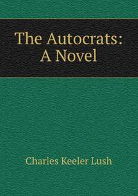 The Autocrats: A Novel