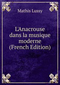 L'Anacrouse dans la musique moderne (French Edition)