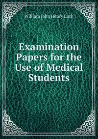 Examination Papers for the Use of Medical Students