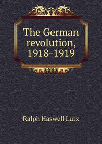 The German revolution, 1918-1919