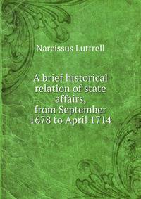 A brief historical relation of state affairs, from September 1678 to April 1714
