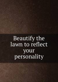 Beautify the lawn to reflect your personality