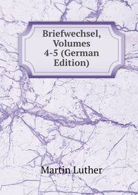 Briefwechsel, Volumes 4-5 (German Edition)