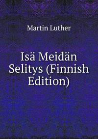 Isa Meidan Selitys (Finnish Edition)