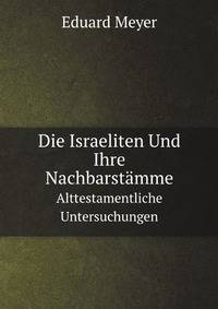 Die Israeliten Und Ihre Nachbarstmme. Alttestamentliche Untersuchungen