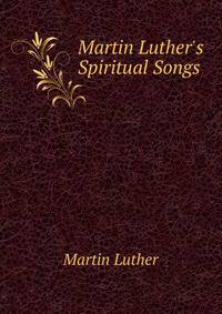 Martin Luther's Spiritual Songs