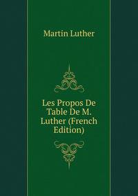 Les Propos De Table De M. Luther (French Edition)