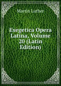 Exegetica Opera Latina, Volume 20 (Latin Edition)