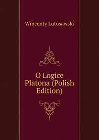 O Logice Platona (Polish Edition)