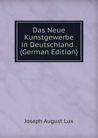 Das Neue Kunstgewerbe in Deutschland . (German Edition)