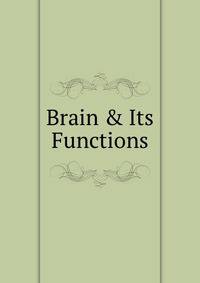 Brain &amp; Its Functions