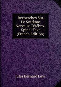 Recherches Sur Le Systeme Nerveux Cerebro-Spinal Text (French Edition)