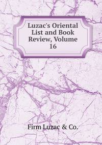 Luzac's Oriental List and Book Review, Volume 16