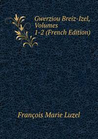 Gwerziou Breiz-Izel, Volumes 1-2 (French Edition)
