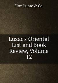Luzac's Oriental List and Book Review, Volume 12
