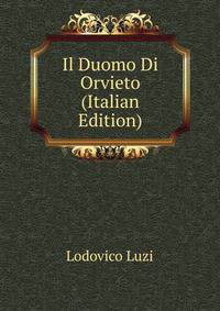 Il Duomo Di Orvieto (Italian Edition)