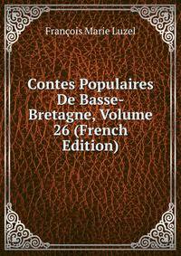 Contes Populaires De Basse-Bretagne, Volume 26 (French Edition)