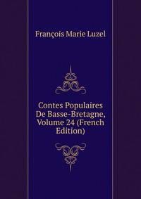 Contes Populaires De Basse-Bretagne, Volume 24 (French Edition)