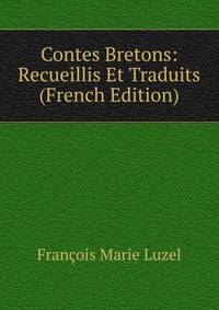 Contes Bretons: Recueillis Et Traduits (French Edition)