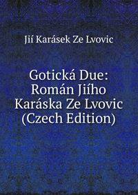Goticka Due: Roman Jiiho Karaska Ze Lvovic (Czech Edition)