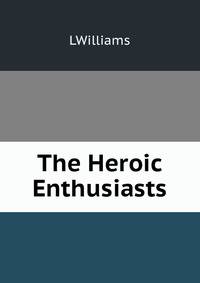 The Heroic Enthusiasts