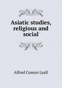 Asiatic studies, religious and social