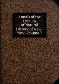 Annals of the Lyceum of Natural History of New-York, Volume 7