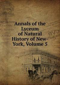 Annals of the Lyceum of Natural History of New-York, Volume 5