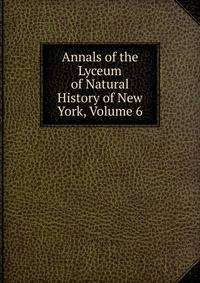Annals of the Lyceum of Natural History of New York, Volume 6