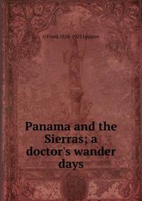 Panama and the Sierras; a doctor's wander days