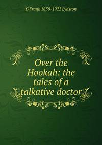 Over the Hookah: the tales of a talkative doctor