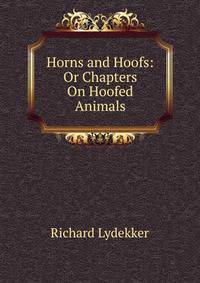 Horns and Hoofs: Or Chapters On Hoofed Animals