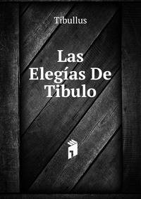 Las Elegias De Tibulo