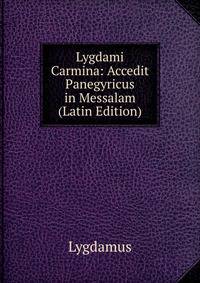 Lygdami Carmina: Accedit Panegyricus in Messalam (Latin Edition)
