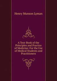 A Text-Book of the Principles and Practice of Medicine: For the Use of Medical Students and Practitioners