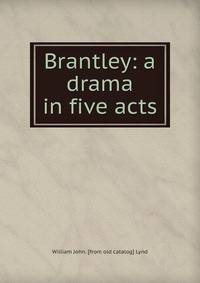Brantley: a drama in five acts