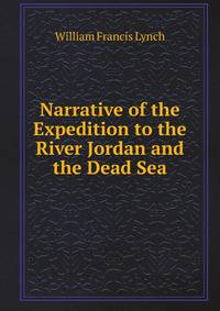 Narrative of the Expedition to the River Jordan and the Dead Sea