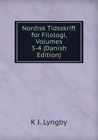Nordisk Tidsskrift for Filologi, Volumes 3-4 (Danish Edition)
